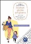 Maman giorno per giorno: 100 consigli dalle mamme francesi per il tuo bebè. E-book. Formato EPUB ebook di Pamela Druckerman