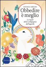 Obbedire è meglio: Le regole della Compagnia dell'agnello. E-book. Formato EPUB ebook