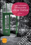 Primavera a Rose Harbor. E-book. Formato PDF ebook