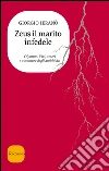 Zeus il marito infedele. Estratto. E-book. Formato EPUB ebook di Giorgio Ieranò