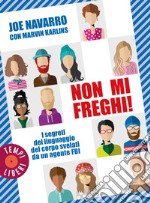 Non mi freghi!: I segreti del linguaggio del corpo svelati da un agente FBI. E-book. Formato EPUB ebook