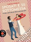 Sposati e sii sottomessa: Pratica estrema per donne senza paura. E-book. Formato EPUB ebook di Costanza Miriano