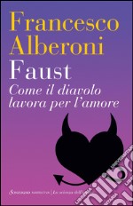 Faust: Come il diavolo lavora per l'amore. E-book. Formato EPUB ebook