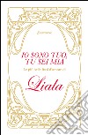 Io sono tuo, tu sei mia: Le più belle frasi d'amore di Liala. E-book. Formato EPUB ebook di Liala