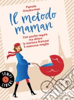 Il metodo maman: Belle, severe e chic al punto giusto. E-book. Formato PDF