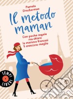 Il metodo maman: Belle, severe e chic al punto giusto. E-book. Formato EPUB ebook