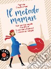 Il metodo maman: Belle, severe e chic al punto giusto. E-book. Formato EPUB ebook di Pamela Druckerman