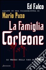 La famiglia Corleone: Le origini della saga de Il Padrino. E-book. Formato EPUB ebook