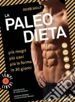 La paleo dieta: Lo stile alimentare che ha tenuto in forma l'uomo per due milioni di anni. E-book. Formato PDF