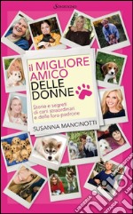 Il migliore amico delle donne: Storie e segreti di cani straordinari e delle loro padrone. E-book. Formato EPUB ebook