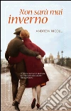 Non sarà mai inverno. E-book. Formato EPUB ebook di Andrew Nicoll