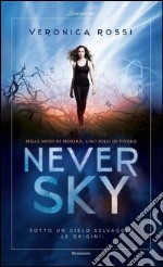 Never Sky: Sotto un cielo selvaggio. E-book. Formato EPUB ebook