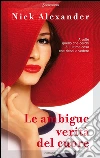 Le ambigue verità del cuore. E-book. Formato EPUB ebook di Nick Alexander