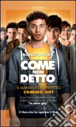 Come non detto: Il manuale del perfetto coming out. E-book. Formato PDF