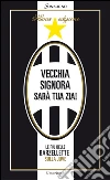 Vecchia signora sarà tua zia! Le più belle barzellette sulla Juve. E-book. Formato PDF ebook