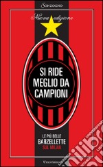 Si ride meglio da campioni: Le più belle barzellette sul Milan. E-book. Formato EPUB ebook