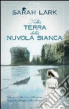 Nella terra della nuvola bianca. E-book. Formato PDF ebook di Sarah Lark