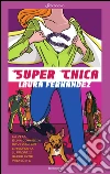 Super Chica: la vita è una commedia dove ognuno interpreta il proprio super eroe preferito. E-book. Formato PDF ebook di Laura Fernández