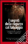 I segreti della ragazza col tatuaggio: Stieg Larsson e tutti i retroscena del thriller più appassionante e profetico dei nostri giorni. E-book. Formato EPUB ebook di Dan Burstein