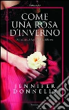 Come una rosa d'inverno. E-book. Formato EPUB ebook di Jennifer Donnelly