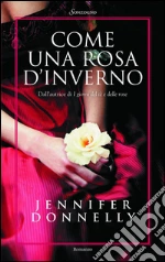 Come una rosa d'inverno. E-book. Formato PDF