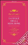 La legge della seduzione: 21 regole per avere successo con gli altri. E-book. Formato PDF ebook