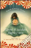 Giorni di zucchero, fragole e neve. E-book. Formato PDF ebook di Sarah Addison Allen