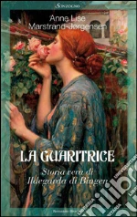 La guaritrice. Storia di Ildegarda di Bingen. E-book. Formato PDF