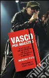 Vasco per maestro: Tutto quello che ho imparato dalla vita e che spiegherò a mio figlio. E-book. Formato EPUB ebook di Moreno Pisto