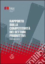 Rapporto sulla competitività dei settori produttivi: Edizione 2015. E-book. Formato PDF ebook