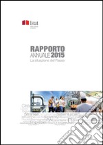 Rapporto Annuale 2015: La situazione del Paese. E-book. Formato PDF ebook