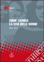 Come cambia la vita delle donne: 2004 - 2014. E-book. Formato EPUB ebook