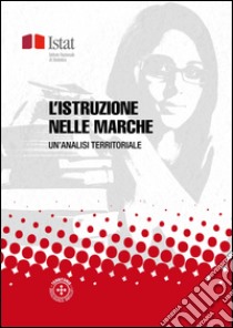 L’istruzione nelle Marche: Un’analisi territoriale. E-book. Formato PDF ebook di Istat