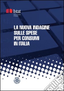 La nuova indagine sulle spese per consumi in Italia. E-book. Formato PDF ebook di Istat