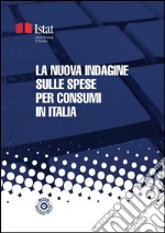 La nuova indagine sulle spese per consumi in Italia. E-book. Formato PDF ebook