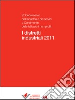 I distretti industriali 2011: 9° Censimento dell'industria e dei servizi e Censimento delle istituzioni non profit. E-book. Formato PDF ebook