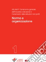 Norme e organizzazione: Atti del 9° Censimento dell’industria e dei servizi e Censimento delle istituzioni non profit - 1. E-book. Formato PDF ebook