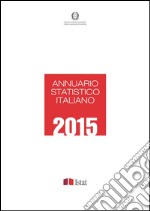 Annuario statistico italiano 2015. E-book. Formato PDF ebook