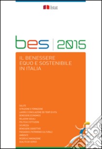 BES 2015: Il benessere equo e sostenibile in Italia. E-book. Formato PDF ebook di Istat