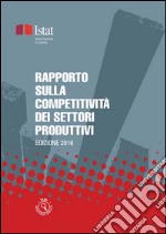 Rapporto sulla competitività dei settori produttivi: Edizione 2016. E-book. Formato EPUB ebook