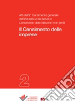 Il Censimento delle imprese: Atti del 9° Censimento dell’industria e dei servizi e Censimento delle istituzioni non profit - 2. E-book. Formato PDF ebook