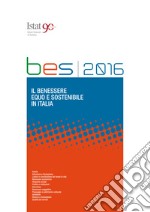 Rapporto Bes 2016: il benessere equo e sostenibile in Italia . E-book. Formato PDF ebook