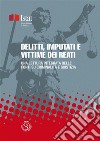 Delitti, imputati e vittime dei reatiUna lettura integrata delle fonti sulla criminalità e giustizia. E-book. Formato PDF ebook