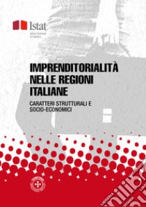 L’imprenditorialità nelle regioni italiane: Caratteri strutturali e socio-economici. E-book. Formato PDF ebook di Istat