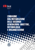 L’indagine sull’integrazione delle seconde generazioni: obiettivi, metodologia e organizzazione. E-book. Formato PDF ebook