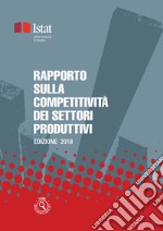 Rapporto sulla competitività dei settori produttivi anno 2018: Edizione 2018. E-book. Formato PDF ebook