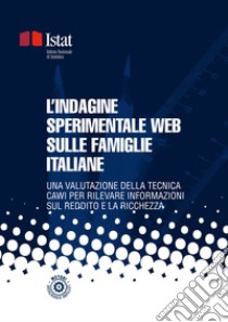 L’Indagine sperimentale web sulle famiglie italiane: Una valutazione della tecnica CAWI per rilevare informazioni sul reddito e la ricchezza. E-book. Formato PDF ebook