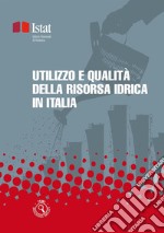 Utilizzo e qualità della risorsa idrica in Italia. E-book. Formato PDF ebook