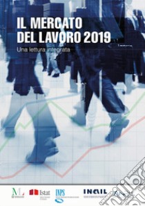 Il mercato del lavoro 2019Verso una lettura integrata. E-book. Formato PDF ebook di ISTAT