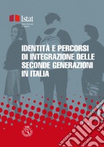 Identità e percorsi di integrazione delle seconde generazioni in Italia. E-book. Formato PDF ebook